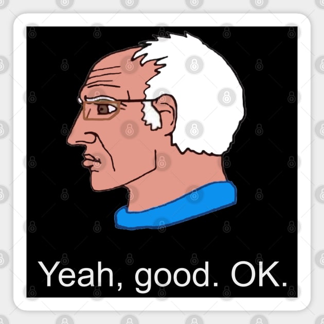 Bernie Sanders Yeah Good OK - Democratic Socialist Chad Meme Magnet by SpaceDogLaika